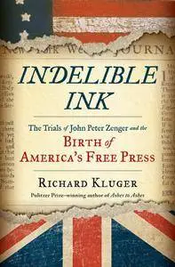 Indelible Ink: The Trials of John Peter Zenger and the Birth of America's Free Press (repost)