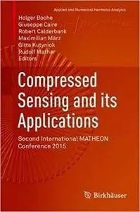 Compressed Sensing and its Applications: Second International MATHEON Conference 2015