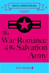 «The War Romance of the Salvation Army» by Grace Livingston Hill