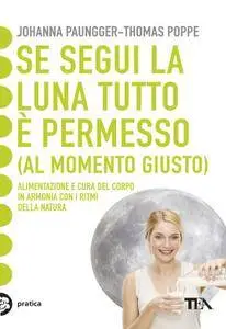 Johanna Paungger, Thomas Poppe - Se segui la luna tutto è permesso