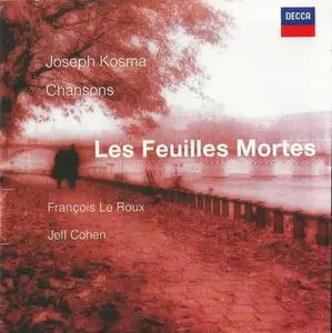 François Le Roux - Joseph Kosma: Les Feuilles Mortes - Chansons (2000)