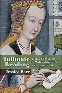 Intimate Reading: Textual Encounters in Medieval Women’s Visions and Vitae