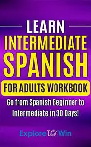 Learn Intermediate Spanish for Adults Workbook