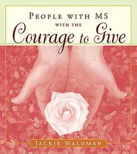 «People With MS With the Courage to Give» by Jackie Waldman