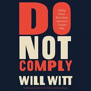 Do Not Comply: Taking Power Back from America's Corrupt Elite [Audiobook]