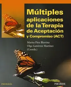 Múltiples aplicaciones de la Terapia de Aceptación y Compromiso (2013)
