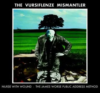 Nurse With Wound & The James Worse Public Address Method - The Vursiflenze Mismantler (2019)