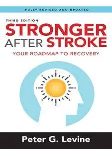 Stronger After Stroke: Your Roadmap to Recovery, 3rd Edition