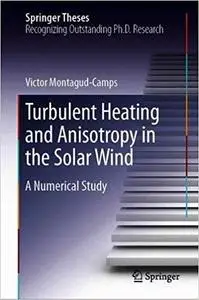 Turbulent Heating and Anisotropy in the Solar Wind: A Numerical Study