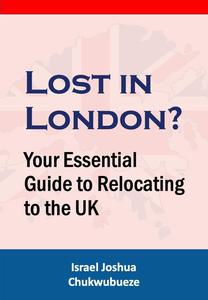 Lost in London? Your Essential Guide to Relocating to the UK