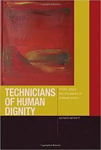 Technicians of Human Dignity: Bodies, Souls, and the Making of Intrinsic Worth (Just Ideas (FUP))