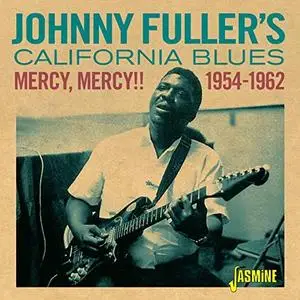 Johnny Fuller - Mercy, Mercy!! Johnny Fullers California Blues 1954-1962 (2020)