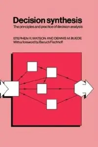Decision Synthesis: The Principles and Practice of Decision Analysis [Repost]