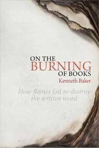On the Burning of Books: How Flames Fail to Destroy the Written Word