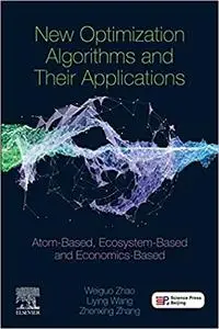 New Optimization Algorithms and their Applications: Atom-Based, Ecosystem-Based and Economics-Based