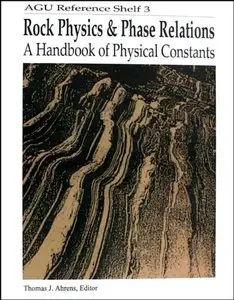 Rock Physics & Phase Relations: A Handbook of Physical Constants by Thomas J. Ahrens [Repost]