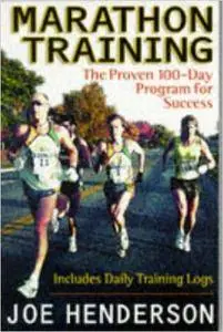 Marathon Training: The Proven 100 Day Program for Success