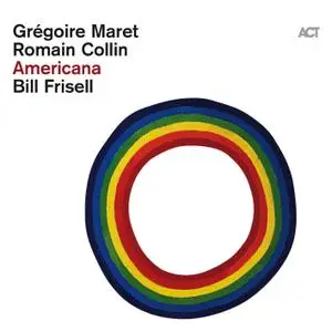 Grégoire Maret, Romain Collin & Bill Frisell - Americana (2020)