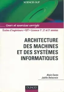 Joëlle Delacroix, Alain Cazes, "Architecture des machines et des systèmes informatiques : Cours et exercices corrigés"