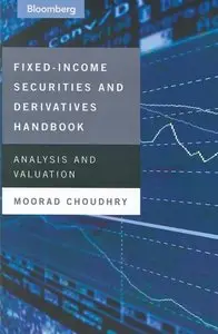 Fixed Income Securities and Derivatives Handbook: Analysis and Valuation (Repost)