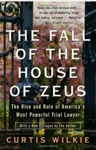 The Fall of the House of Zeus: The Rise and Ruin of America's Most Powerful Trial Lawyer [Repost]