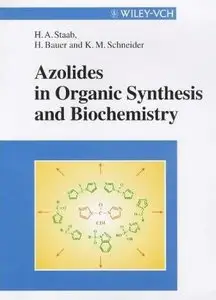 Azolides in Organic Synthesis and Biochemistry by Heinz A. Staab
