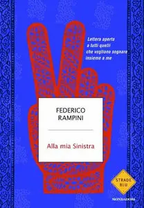 Federico Rampini - Alla mia Sinistra, Lettera aperta a tutti quelli che...