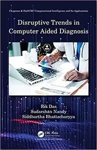 Disruptive Trends in Computer Aided Diagnosis