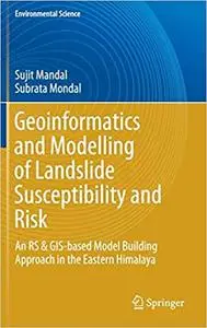 Geoinformatics and Modelling of Landslide Susceptibility and Risk (Repost)