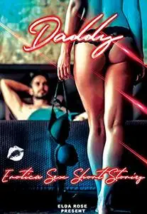 Explicit Daddy's Seductive Forbidden & Hardcore Taboo Erotcia Short Stories for Adults