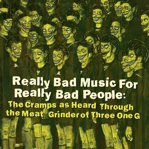VA - Really Bad Music For Really Bad People: The Cramps as Heard Through the Meat Grinder of Three One G (2020)