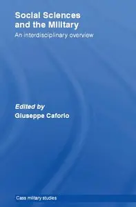 "Social Sciences and the Military: An Interdisciplinary Approach" edited by Giuseppe Caforio