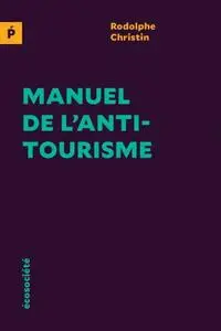 Rodolphe Christin, "Manuel de l'antitourisme"