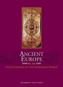 Ancient Europe 8000 B.C.-A.D. 1000: Encyclopedia of the Barbarian World (repost)