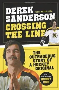 Crossing the Line: The Outrageous Story of a Hockey Original