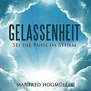 Gelassenheit: Sei die Ruhe im Sturm