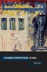 Alexandrian Cosmopolitanism: An Archive