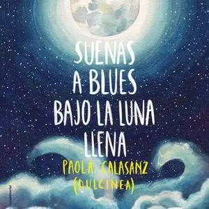 «Suenas a blues bajo la luna llena» by Dulcinea (Paola Calasanz)