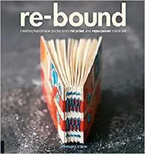 Re-Bound: Creating Handmade Books from Recycled and Repurposed Materials