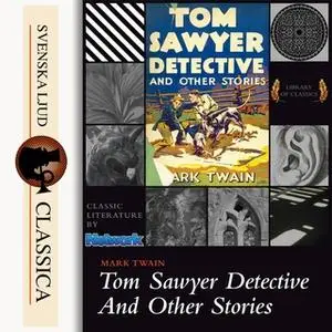 «Tom Sawyer, Detective» by Mark Twain