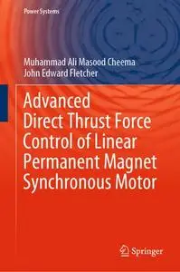 Advanced Direct Thrust Force Control of Linear Permanent Magnet Synchronous Motor