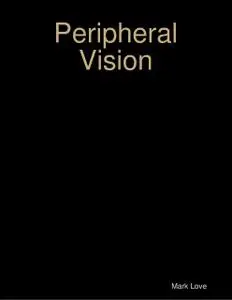 «Peripheral Vision» by Mark Love