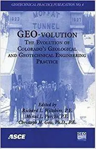 Geo-volution: The Evolution of Colorado's Geological and Geotechnical Engineering Practice