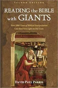 Reading the Bible with Giants:How 2000 Years of Biblical Interpretation Can Shed New Light on Old Texts. Second Edition Ed 2