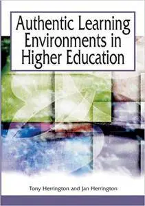 Authentic Learning Environments In Higher Education (Repost)