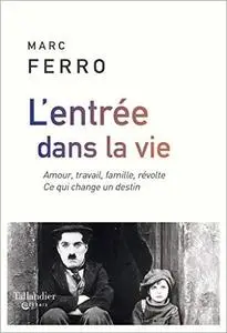 L'Entrée dans la vie: Amour, travail, famille, révolte. Ce qui change un destin