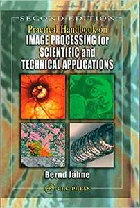 Practical Handbook on Image Processing for Scientific and Technical Applications Ed 2