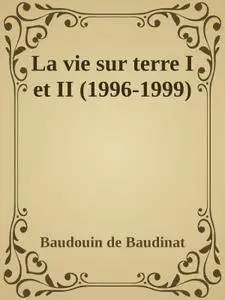 Baudouin de Bodinat, "La vie sur Terre : Réflexions sur le peu d'avenir que contient le temps où nous sommes", tomes 1 et 2