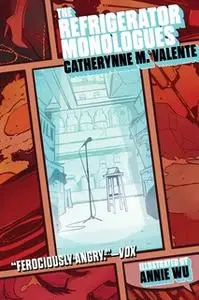 «The Refrigerator Monologues» by Catherynne M. Valente