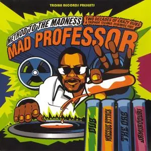 Mad Professor ‎- Method To The Madness: Two Decades Of Crazy Dubs - A Triphop, Techno, Dubwise Vibe (2005)